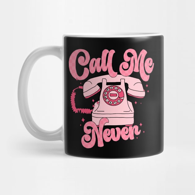 Call Me Never Happy Valentines Day by Pop Cult Store